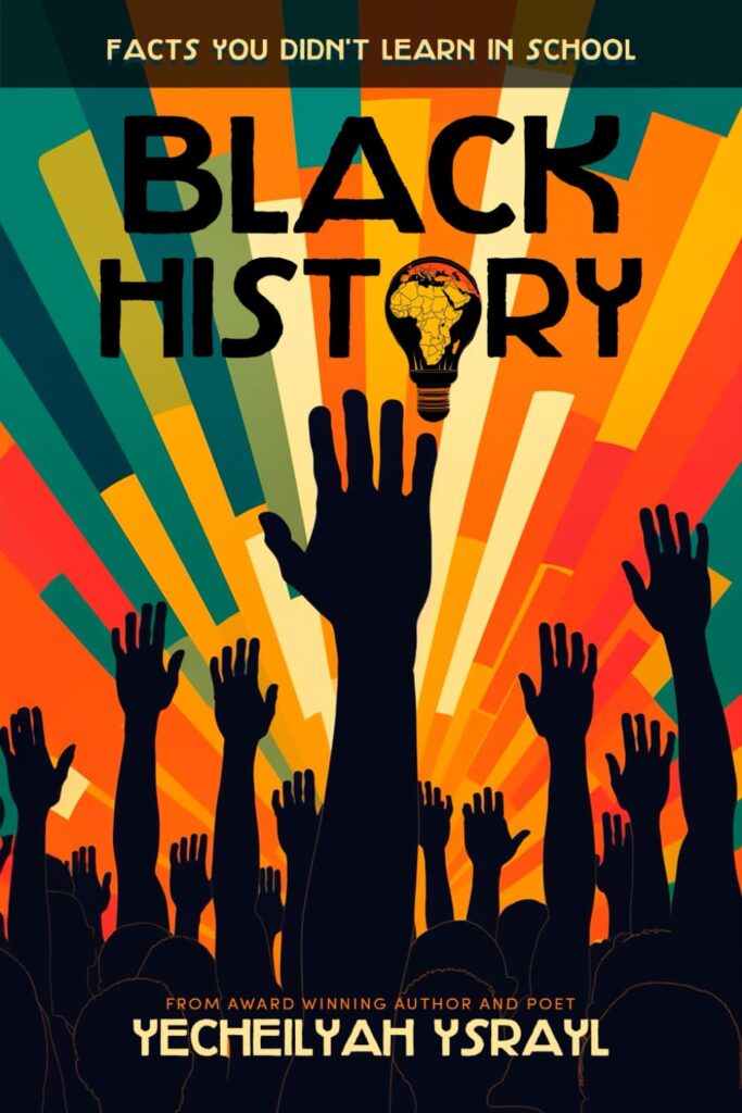 Cover of Black History: Facts You Didn’t Learn in School by Yecheilyah Ysrayl, featuring raised hands and a lightbulb design.