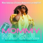 The Mommy Mogul Mastery®️ Podcast